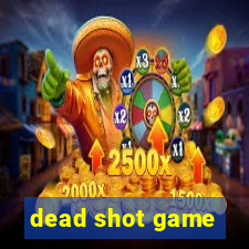 dead shot game